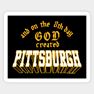 And On The 8th Day GOD Created Pittsburgh Sticker